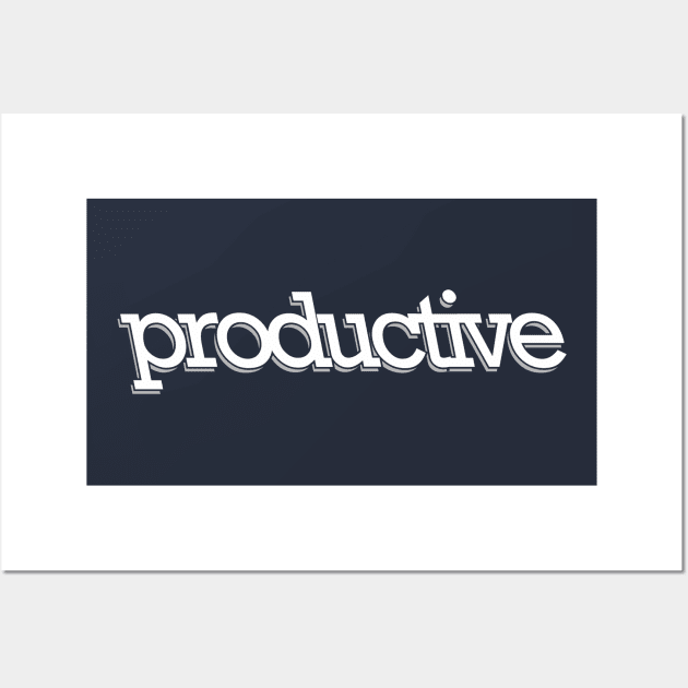 be productive Wall Art by creative words